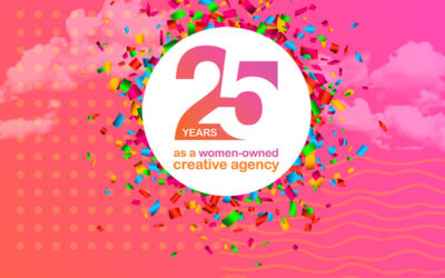 Today – we celebrate – 25 years as a women-owned creative agency